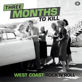 Three Months To Kill West Coast Rock 'n' Roll