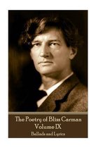 The Poetry of Bliss Carman - Volume IX