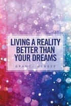 Living a Reality Better Than Your Dreams