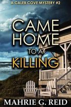 Caleb Cove Mysteries- Came Home to a Killing