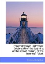 Proceedings and Addresses; Celebration of the Beginning of the Second Century of the American Patent