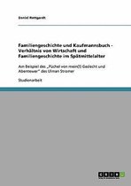 Familiengeschichte Und Kaufmannsbuch - Verhaltnis Von Wirtschaft Und Familiengeschichte Im Spatmittelalter