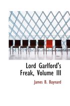 Lord Garlford's Freak, Volume III
