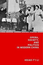 Harvard-Yenching Institute Monograph Series- Opera, Society, and Politics in Modern China