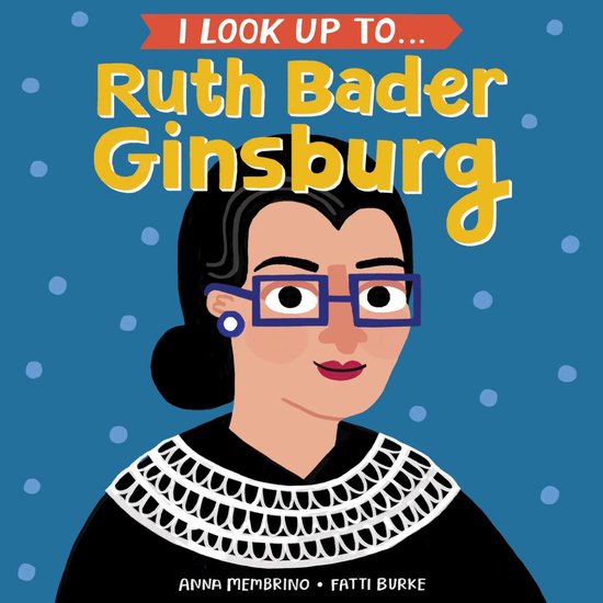 I Look Up To... Ruth Bader Ginsburg (ebook), Anna Membrino | 9780525579533  | Boeken | bol.com