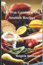 My Wee Granny's Scottish Recipes- My Wee Granny's Old Scottish Recipes