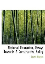 National Education, Essays Towards a Constructive Policy