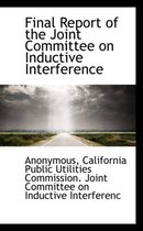 Final Report of the Joint Committee on Inductive Interference