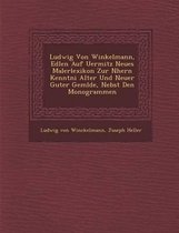 Ludwig Von Winkelmann, Edlen Auf Uermitz Neues Malerlexikon Zur N Hern Kenntni Alter Und Neuer Guter Gem Lde, Nebst Den Monogrammen