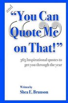 And You Can Quote Me on That!