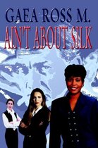 Ain'T about Silk