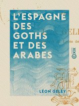 L'Espagne des Goths et des Arabes