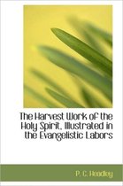 The Harvest Work of the Holy Spirit, Illustrated in the Evangelistic Labors
