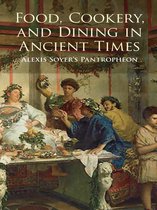 Food, Cookery, and Dining in Ancient Times