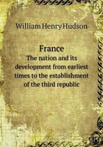 France The nation and its development from earliest times to the establishment of the third republic