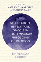 Speculation, Heresy, and Gnosis in Contemporary Philosophy o