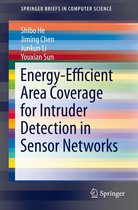 SpringerBriefs in Computer Science - Energy-Efficient Area Coverage for Intruder Detection in Sensor Networks