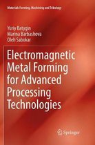 Electromagnetic Metal Forming for Advanced Processing Technologies