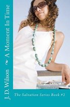 A Moment In Time: The Salvation Series Book # 2