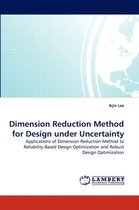 Dimension Reduction Method for Design under Uncertainty