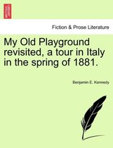 My Old Playground Revisited, a Tour in Italy in the Spring of 1881.