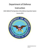 Department of Defense Instruction DoDI 5000.02 The Operation of the Defense Acquisition System January 2015