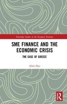 Routledge Studies in the European Economy- SME Finance and the Economic Crisis
