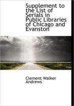 Supplement to the List of Serials in Public Libraries of Chicago and Evanston