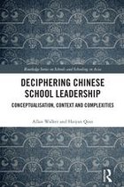 Routledge Series on Schools and Schooling in Asia - Deciphering Chinese School Leadership