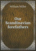 Our Scandinavian forefathers