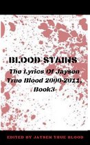 Bloodstains: 2000-2011 3 - Blood Stains: The Lyrics Of Jaysen True Blood 2000-2011, Book 3