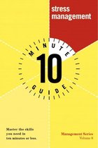The Ten Minute Guide to Stress Management