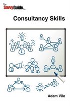 The Savvy Guide to Consulting and Consultancy Skills