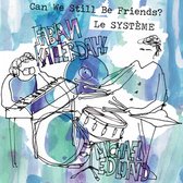 Le Systema - Can We Still Be Friends? (CD)