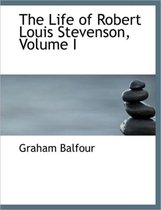 The Life of Robert Louis Stevenson, Volume I