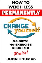 How To Weigh Less Permanently