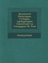 Documents Historiques, Critiques, Apologetiques Concernant La Compagnie de J Sus