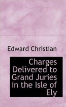Charges Delivered to Grand Juries in the Isle of Ely