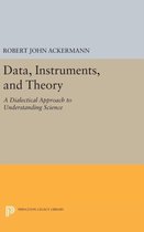 Data, Instruments, and Theory - A Dialectical Approach to Understanding Science