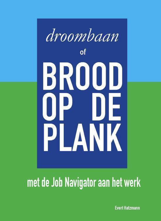 Cover van het boek 'Droombaan Of Brood Op De Plank + Job Navigator' van Evert Hatzmann