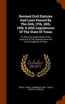 Revised Civil Statutes and Laws Passed by the 16th, 17th, 18th, 19th, & 20th Legislatures of the State of Texas