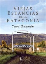 Historia argentina - Viejas Estancias de la Patagonia