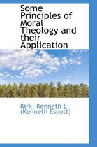 Some Principles of Moral Theology and Their Application