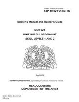 Soldier Training Publication STP 10-92Y12-SM-TG Soldier's Manual and Trainer's Guide MOS 92Y Unit Supply Specialist Skill Levels 1 and 2 April 2008