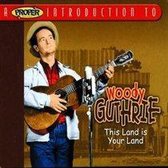 Proper Introduction to Woody Guthrie: This Land Is Your Land