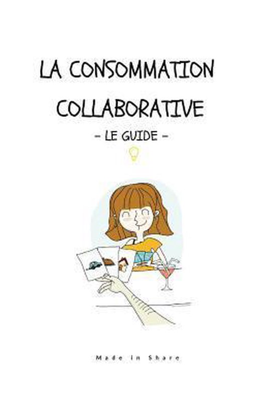 Consommation Collaborative, Le Guide, Made In Share 9781537694849