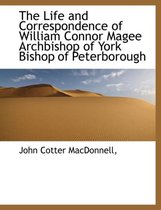 The Life and Correspondence of William Connor Magee Archbishop of York Bishop of Peterborough