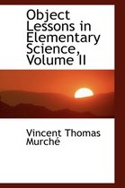 Object Lessons in Elementary Science, Volume II