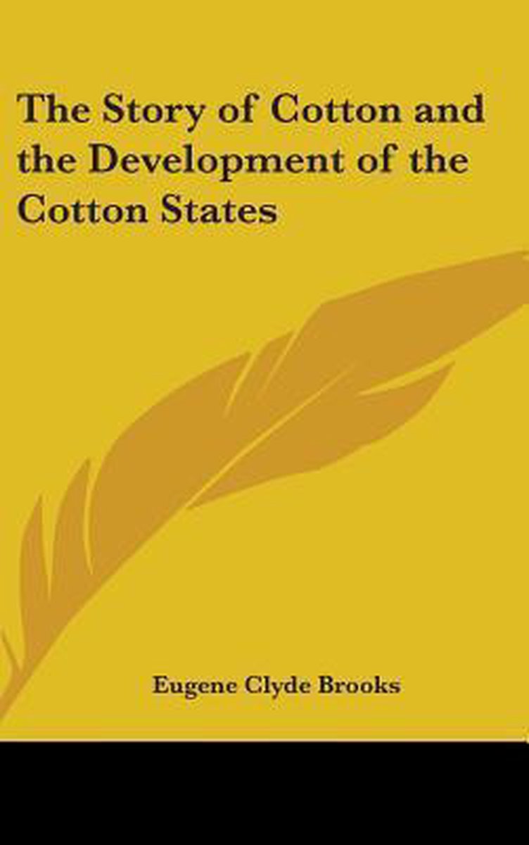 The Story Of Cotton And The Development Of The Cotton States van Eugene Clyde Brooks