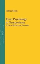 From Psychology to Neuroscience: A New Reductive Account